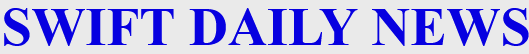SWIFT DAILY NEWS